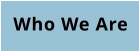 Who We Are