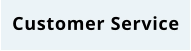 Customer Service