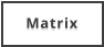 Matrix