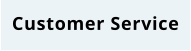 Customer Service